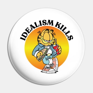 IDEALISM KILLS Pin