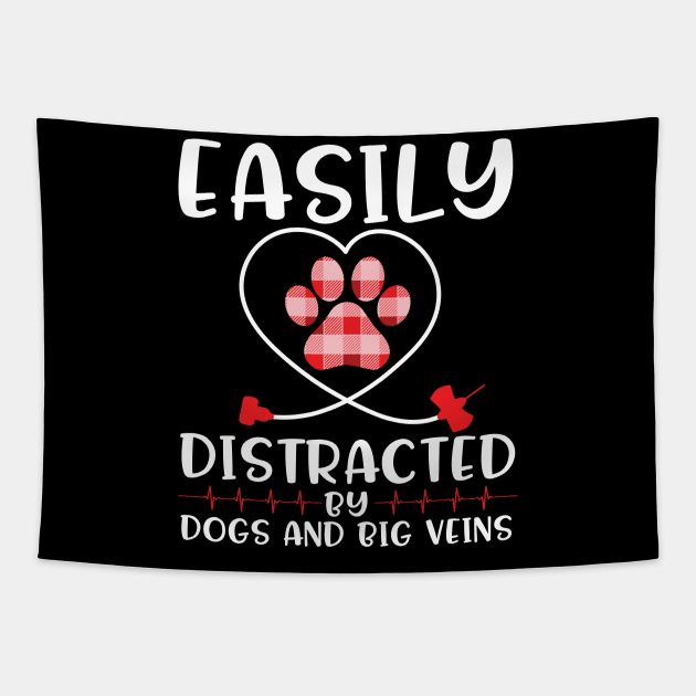 Easily Distracted By Dogs And Big Veins Happy Doctor Nurse Caregiven Paramedic Dog Mommy Daddy Tapestry by bakhanh123