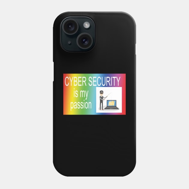 cyber!!! security!!! is my passion Phone Case by orlumbustheseller