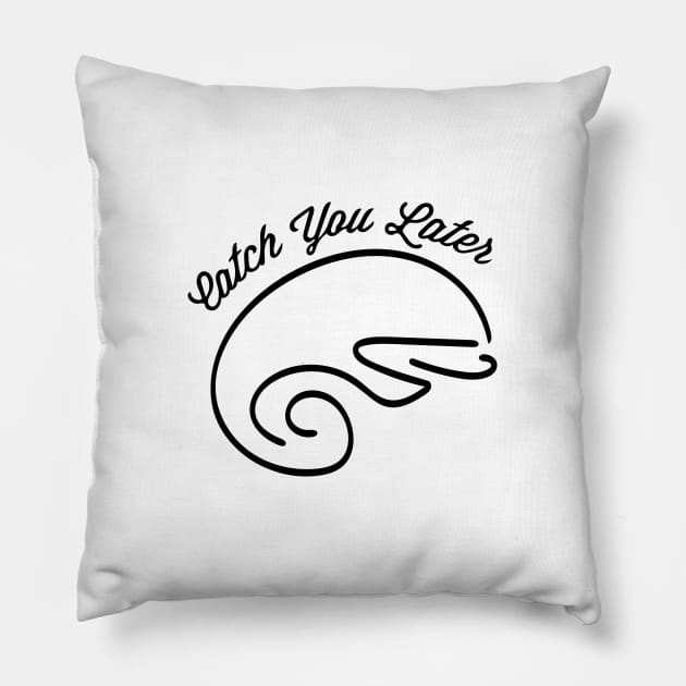 catch you later ( black writting ) Pillow by Musers Apparel