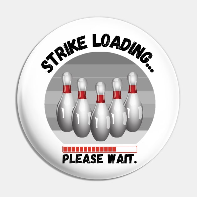 Strike loading please wait Funny bowling Pin by JustBeSatisfied