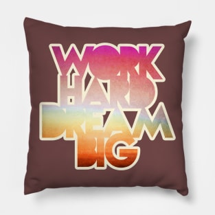 Work Hard Dream Big Pillow