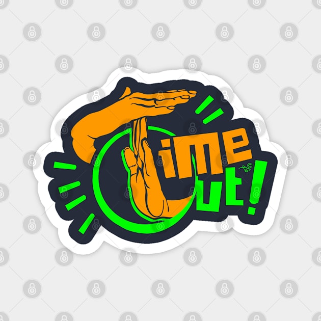 TIME OUT by Tai's Tees Magnet by TaizTeez