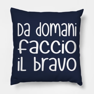 Da domani faccio il bravo - Starting tomorrow, I'll be good (white) Pillow