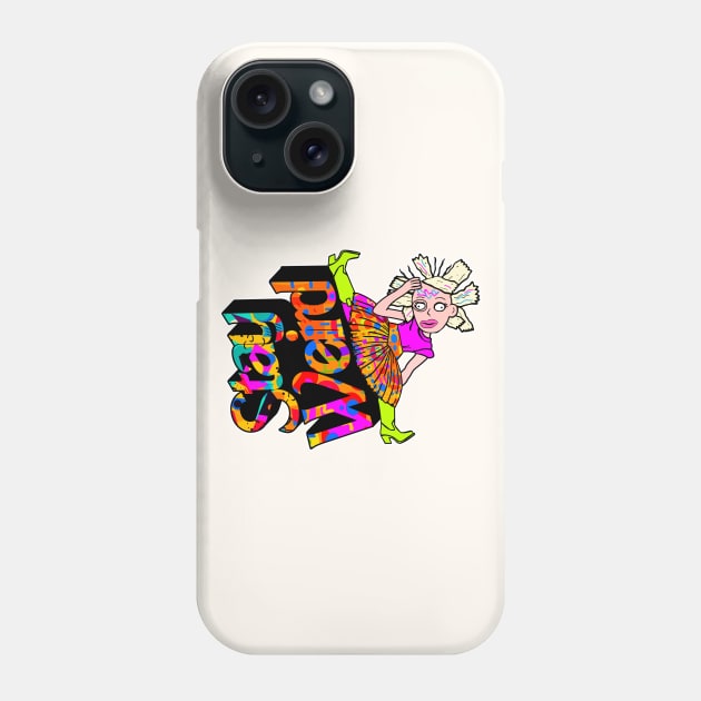 Stay Weird Splits Phone Case by darklordpug