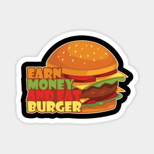 Earn Money And Eat Burger Magnet