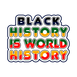 Black History Is World History T-Shirt