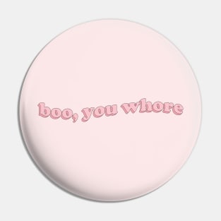 boo, you whore! Pin