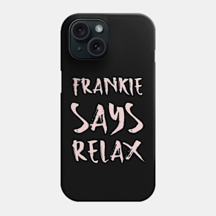 Frankie says relax Phone Case