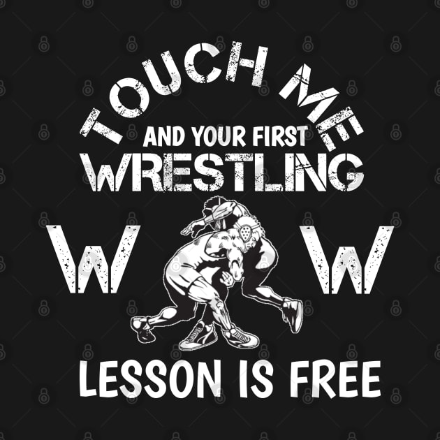 Touch Me And Your First Wrestling Lesson Is Free by itacc