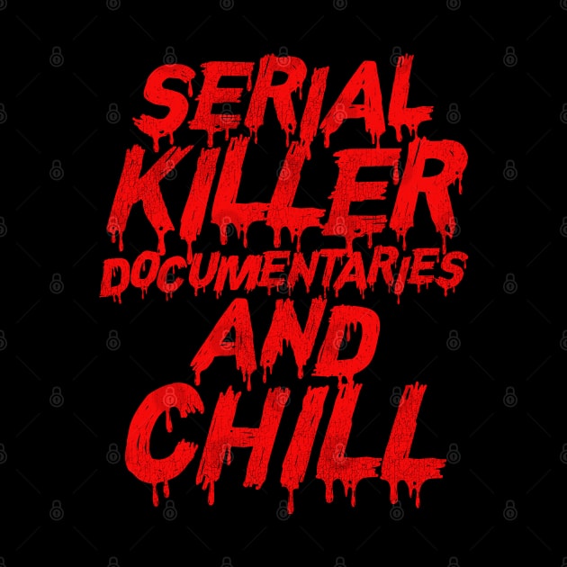 Serial Killer Documentaries and Chill by darklordpug