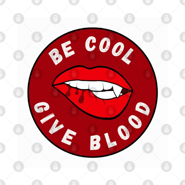 Be Cool Give Blood T-Shirts and Stickers | Donate Blood, Save Lives by 777Design-NW