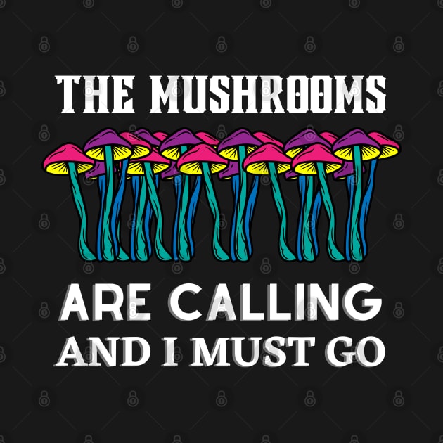 The mushrooms are calling and i must go, mushroom lovers gift by twitaadesign