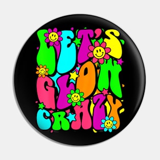 Let Glow Crazy Retro Colorful Bday Funny Birthday Squad Pin