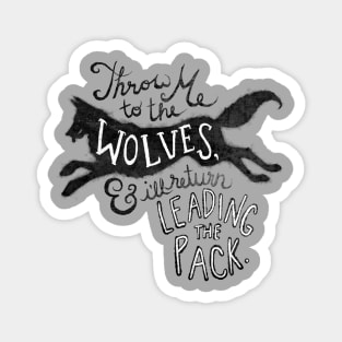 Throw Me to the Wolves Magnet