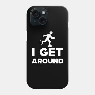 Roller Blade - I get around Phone Case