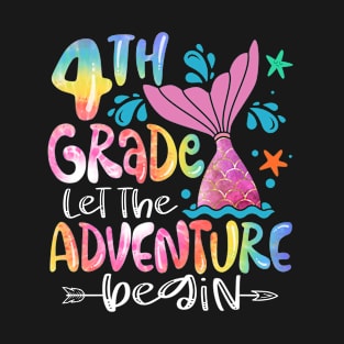 4th Grade Let The Adventure Begin Tie Dye Mermaid Back To School Teacher Girls T-Shirt