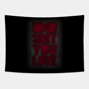 Do shit you love Tapestry