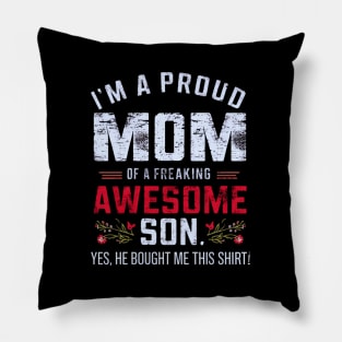 I'M A Proud Mom Of A Freaking Awesome Son Mothers Day Pillow