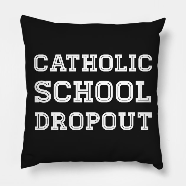 Catholic School Dropout Pillow by MeatMan