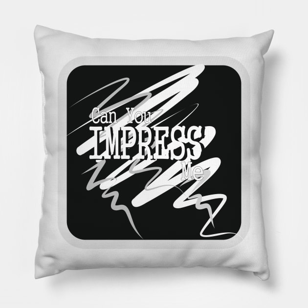 can you impress me Pillow by SunilAngra