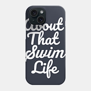 About That Swim Life Phone Case