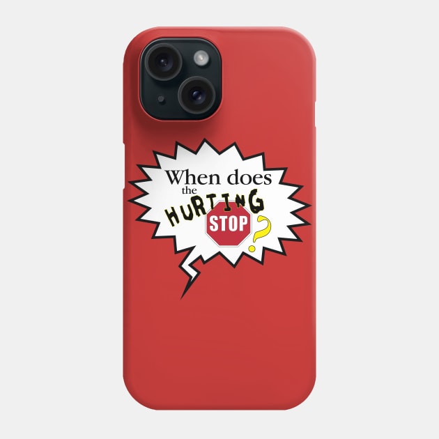 When Does the Hurting Stop? Phone Case by SnarkSharks