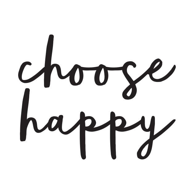 Choose Happy by MotivatedType