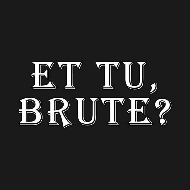 Et tu, Brute? by cdclocks