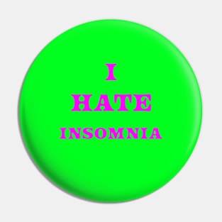 I HATE INSOMNIA on a bright green background Pin