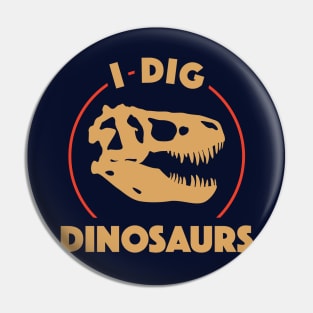 I Dig Dinosaurs Pin