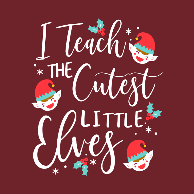 I teach the cutest little elves kindergarten teacher by Giggias