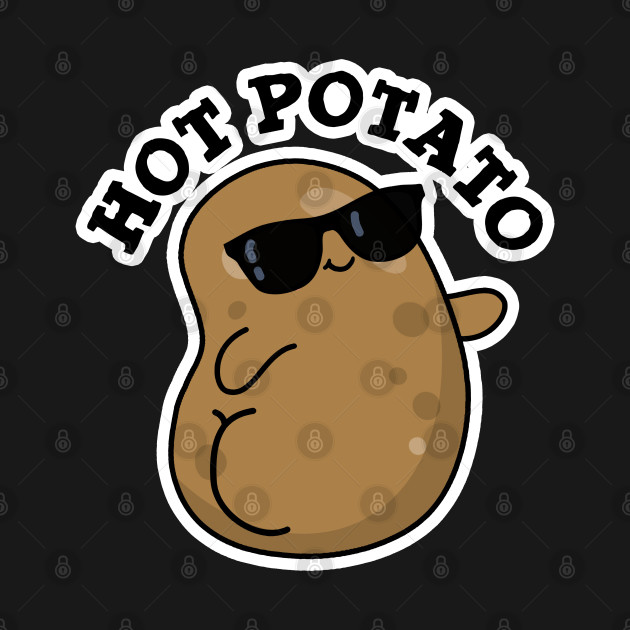 Hot Potato Cute Veggie Pun - Potato Pun - T-Shirt