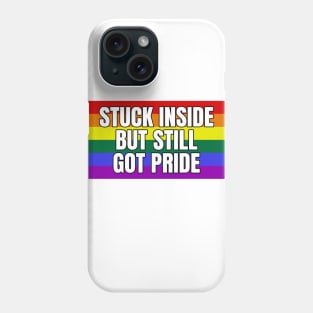 Stuck Inside But Still Got Pride Phone Case