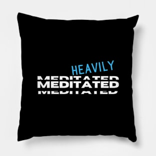 Heavily Meditated Pillow