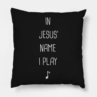 In Jesus Name I Play – Christian Band Pillow