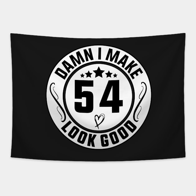 Damn I Make 54 Look Good Funny Birthday Tapestry by shopcherroukia