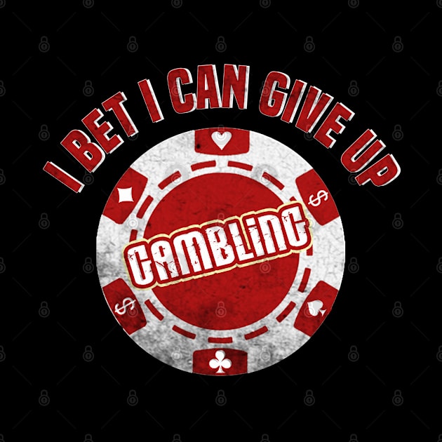 I Bet I Can Give Up Gambling Funny Gambler's by screamingfool