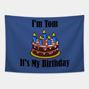 I'm Tom It's My Birthday - Funny Joke Tapestry