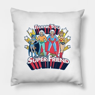 Thank You For Being A Super Friend Pillow