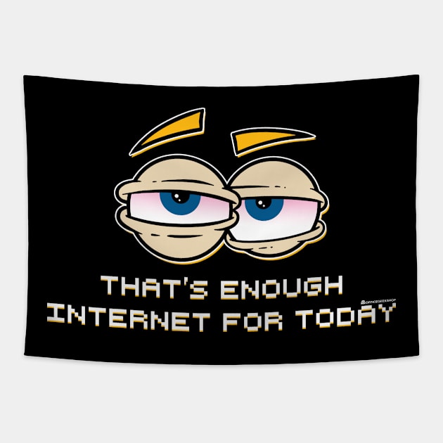 ENOUGH INTERNET Tapestry by officegeekshop