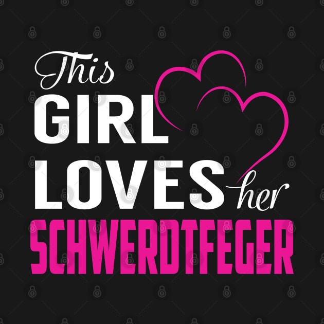 This Girl Loves Her SCHWERDTFEGER by LueCairnsjw