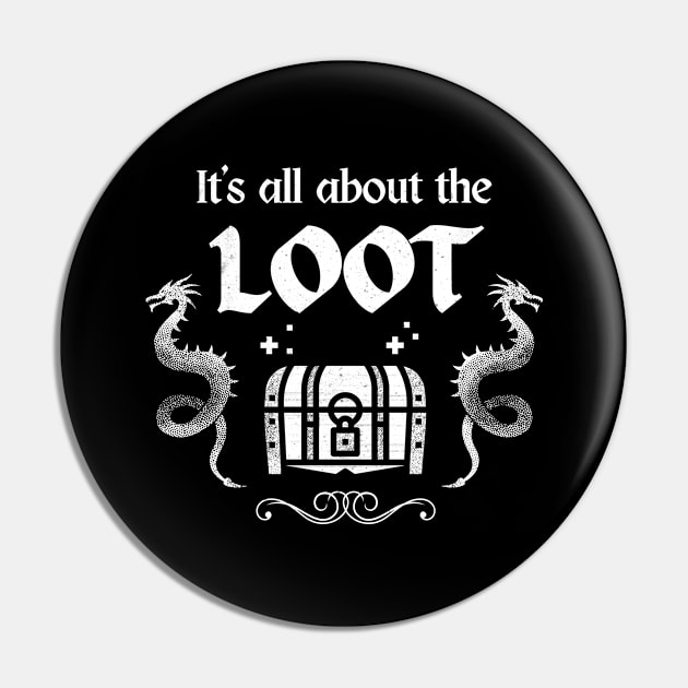 It's About The Loot RPG Gamer Gaming Pin by Foxxy Merch