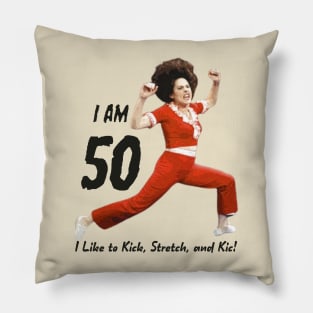 I'm 50, SNL, Sally O'Malley, I Like to Kick Stretch and Kick Pillow
