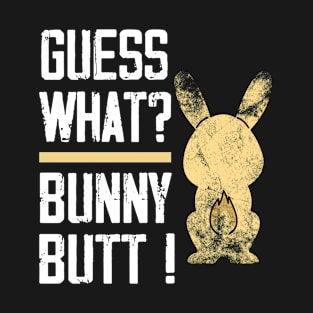 Guess What Bunny Butt Easter T-Shirt