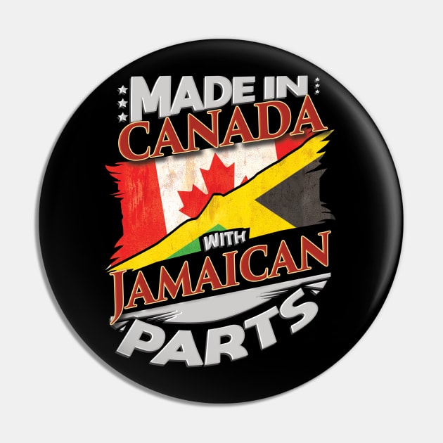 Made In Canada With Jamaican Parts - Gift for Jamaican From Jamaica Pin by Country Flags