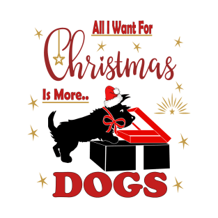 all i want for christmas is more  Scotti dogs T-Shirt