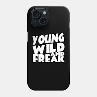 young wild freak Phone Case