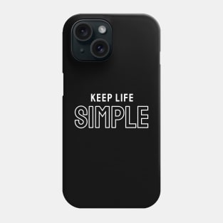 Keep Life Simple Phone Case