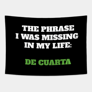 The phrase I was missing in my life: de cuarta Tapestry